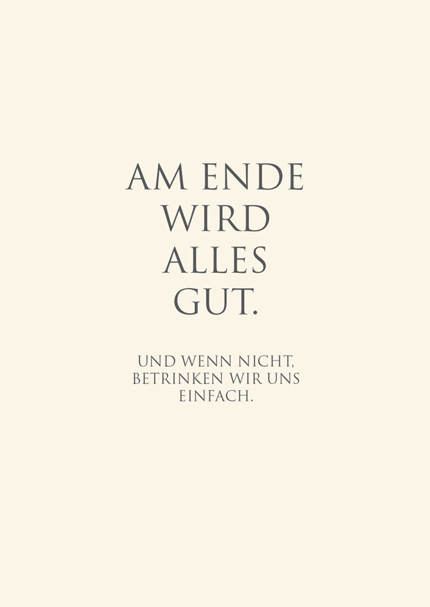 Am Ende Wird Alles Gut Und Wenn Nicht Betrinken Postkarte "Am Ende wird alles Gut…" – WUNDERWORT